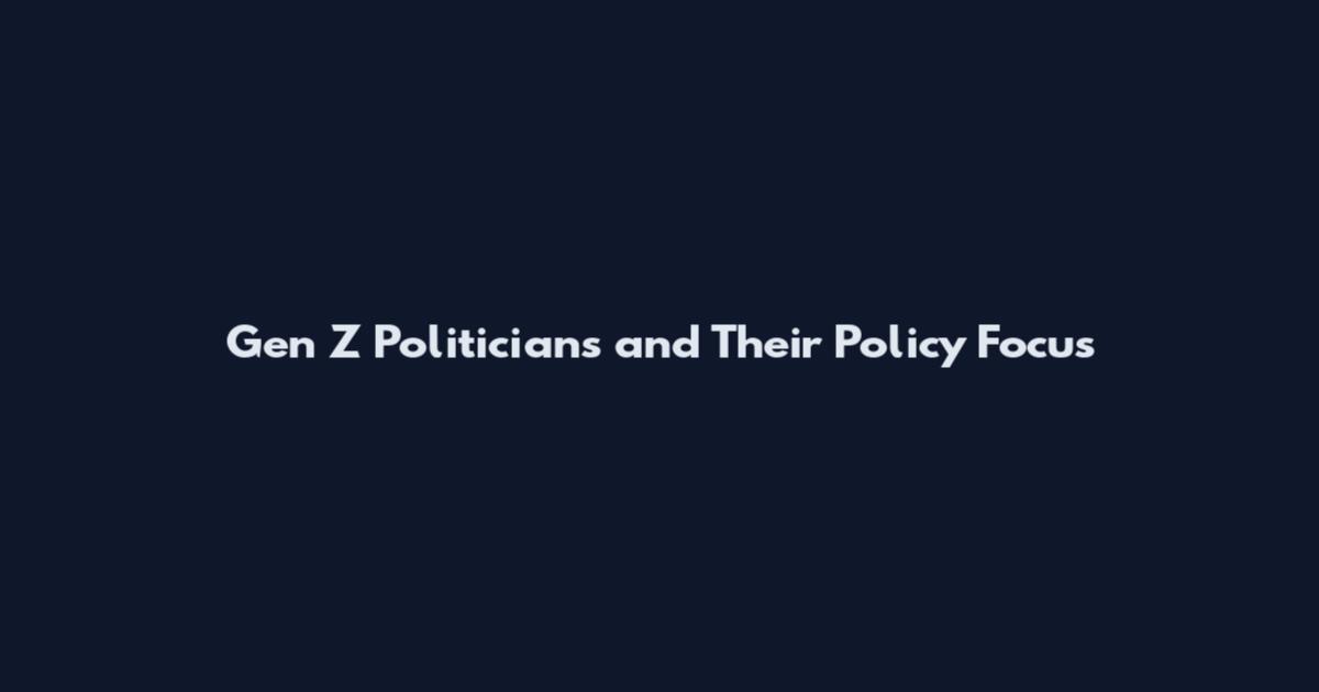 Gen Z Politicians and Their Policy Focus