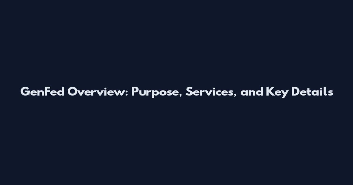 GenFed Overview: Purpose, Services, and Key Details