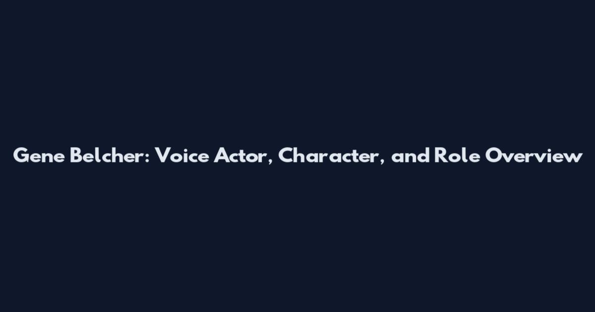 Gene Belcher: Voice Actor, Character, and Role Overview
