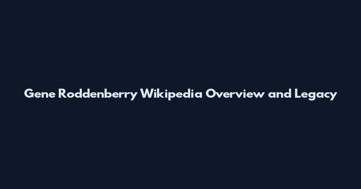 Gene Roddenberry Wikipedia Overview and Legacy