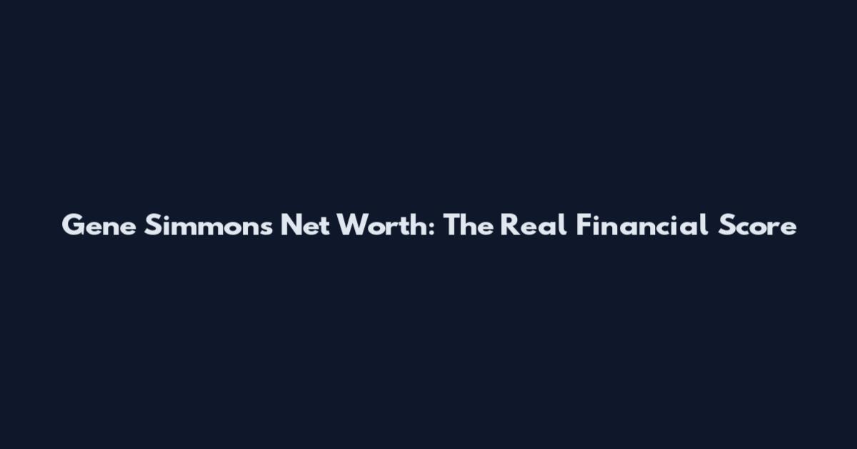 Gene Simmons Net Worth: The Real Financial Score