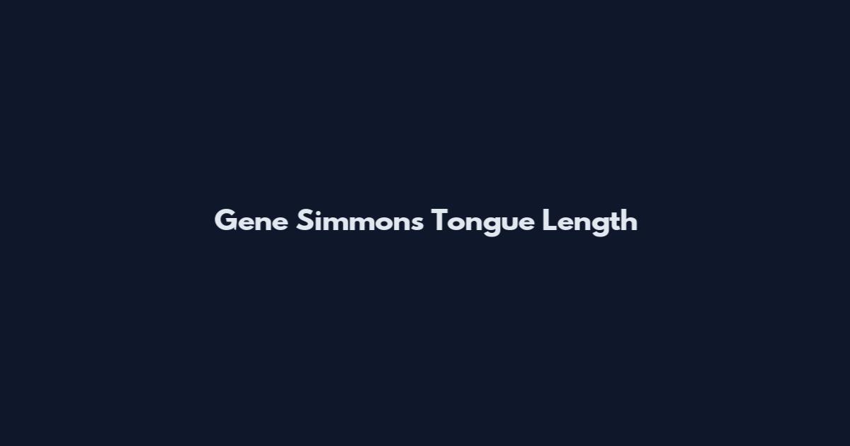 Gene Simmons Tongue Length