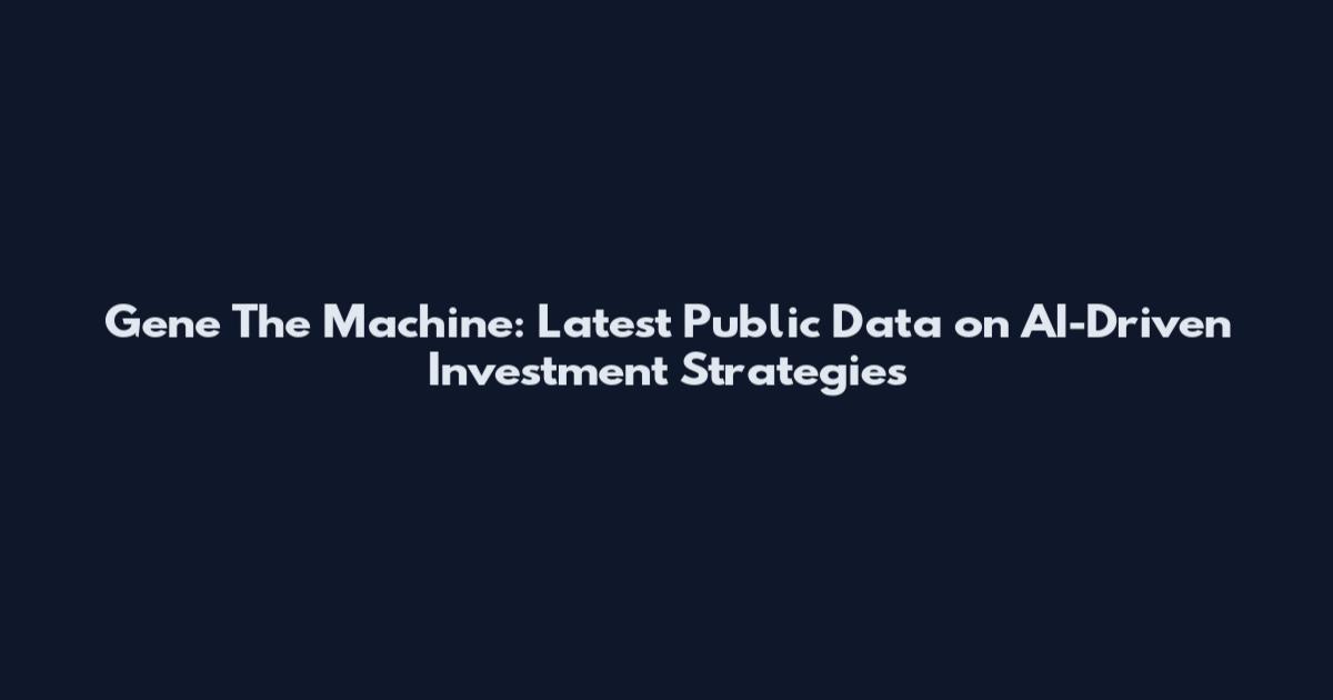 Gene The Machine: Latest Public Data on AI-Driven Investment Strategies