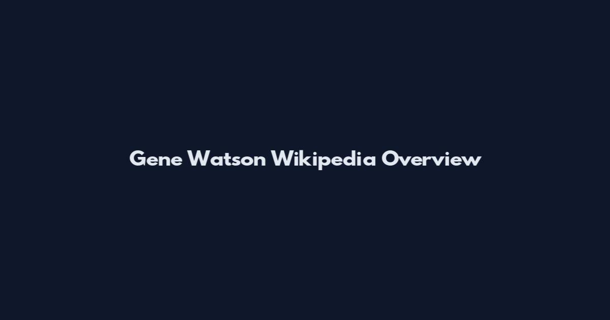 Gene Watson Wikipedia Overview