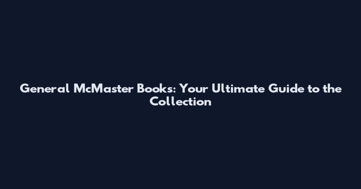 General McMaster Books: Your Ultimate Guide to the Collection