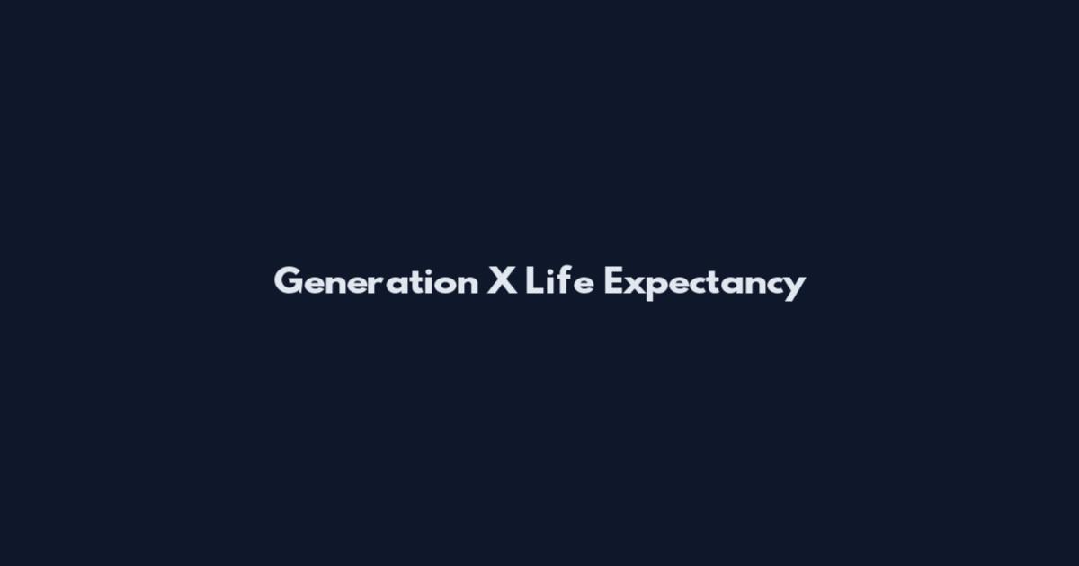 Generation X Life Expectancy