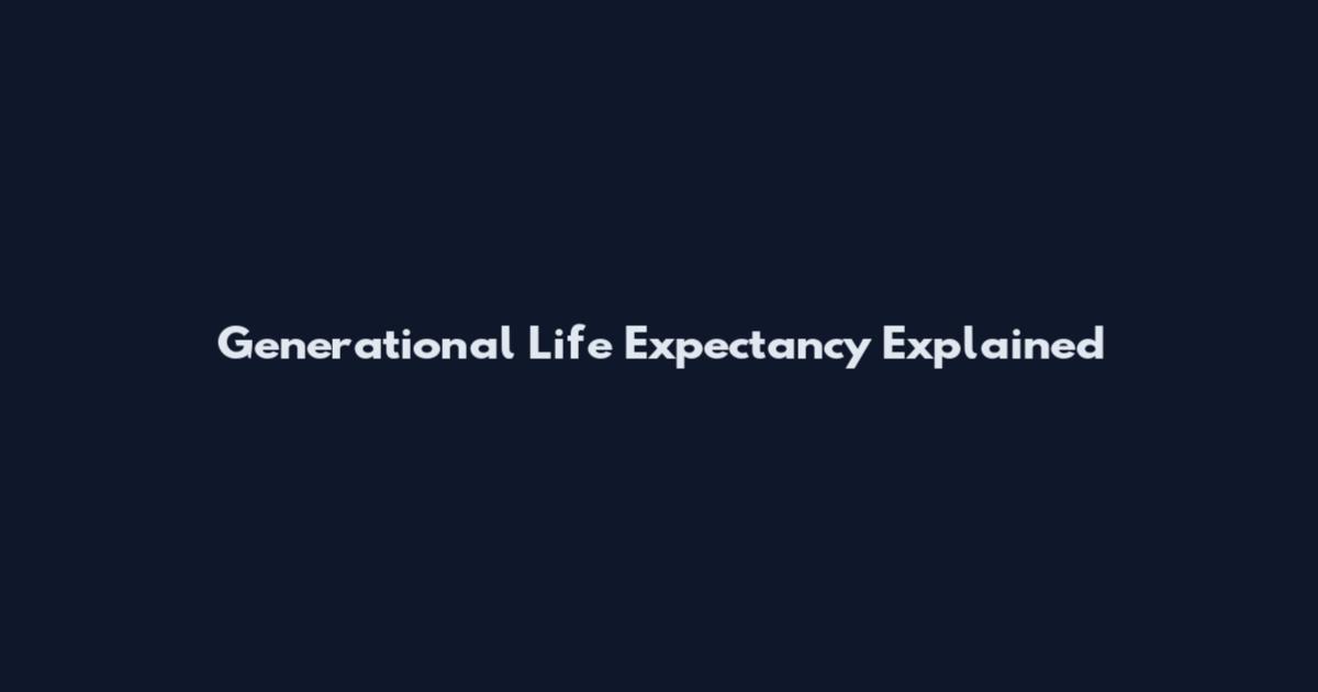 Generational Life Expectancy Explained