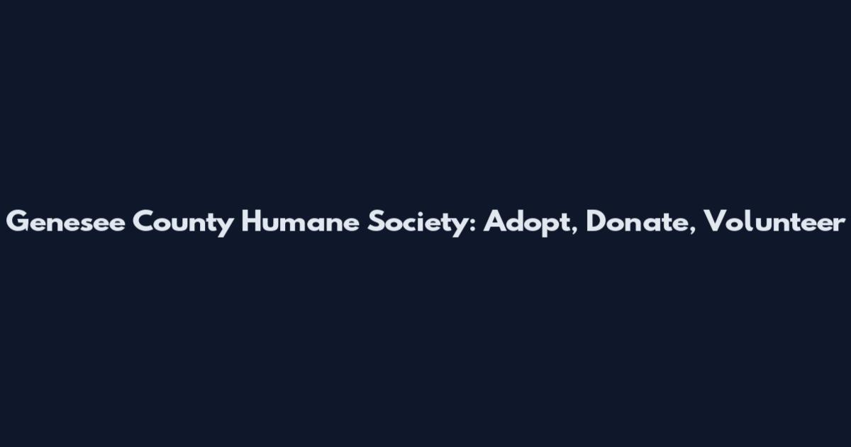 Genesee County Humane Society: Adopt, Donate, Volunteer