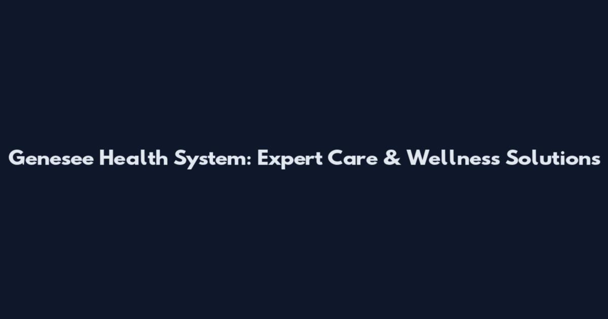 Genesee Health System: Expert Care & Wellness Solutions