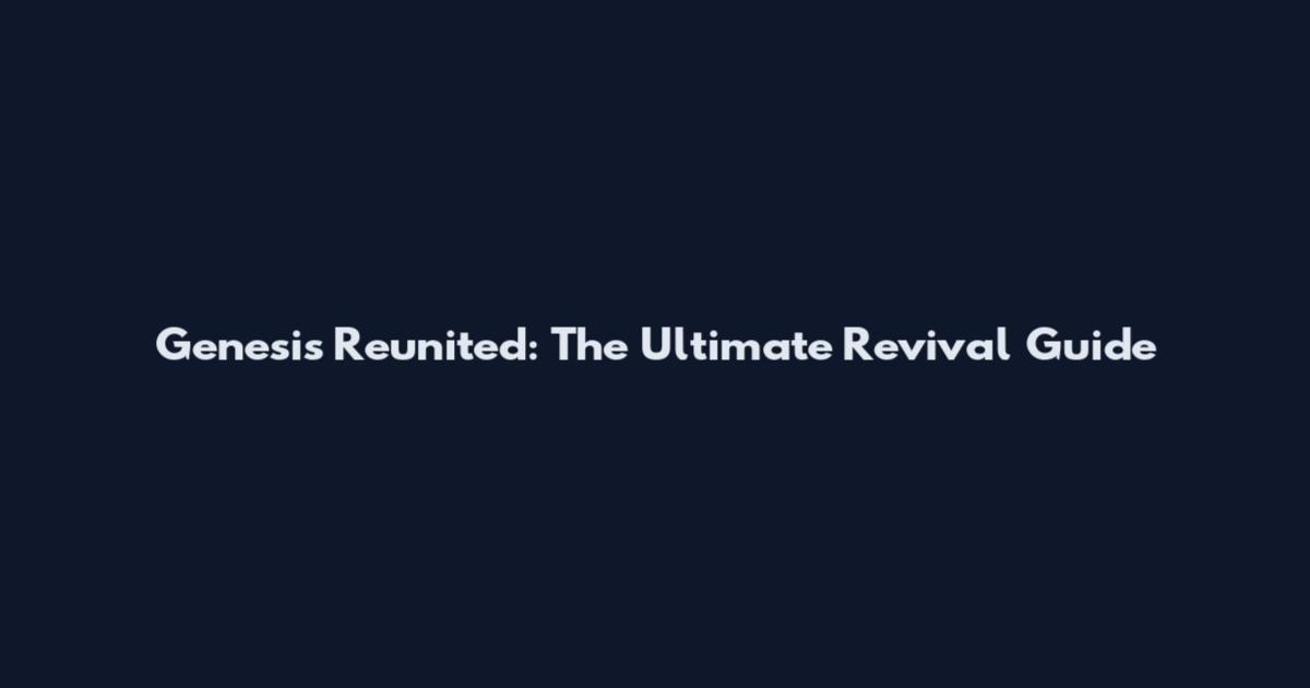 Genesis Reunited: The Ultimate Revival Guide