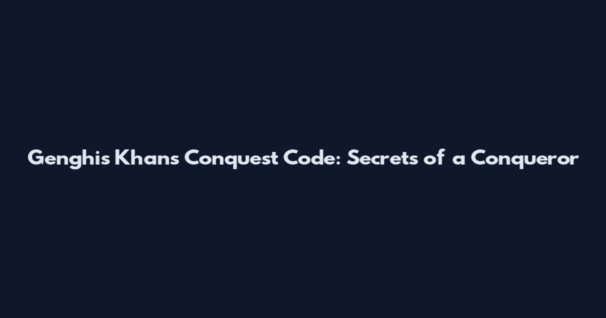 Genghis Khan's Conquest Code: Secrets of a Conqueror