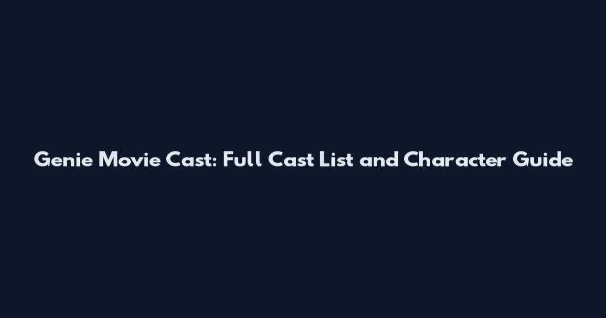 Genie Movie Cast: Full Cast List and Character Guide