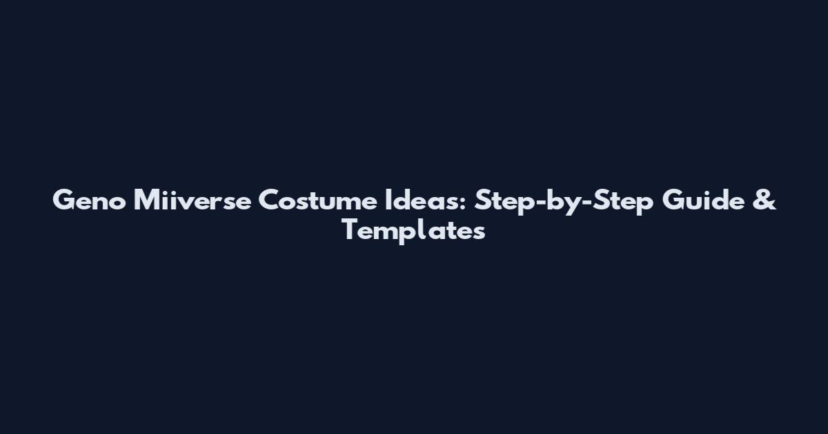 Geno Miiverse Costume Ideas: Step-by-Step Guide & Templates