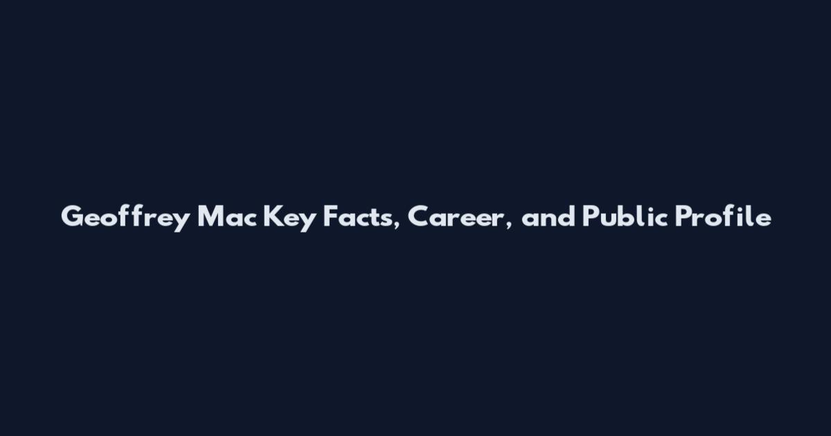Geoffrey Mac Key Facts, Career, and Public Profile