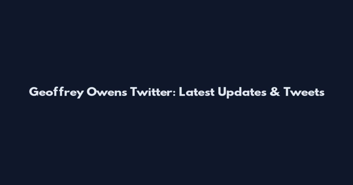 Geoffrey Owens Twitter: Latest Updates & Tweets