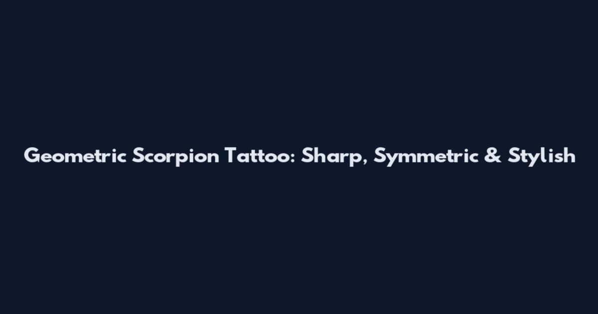 Geometric Scorpion Tattoo: Sharp, Symmetric & Stylish