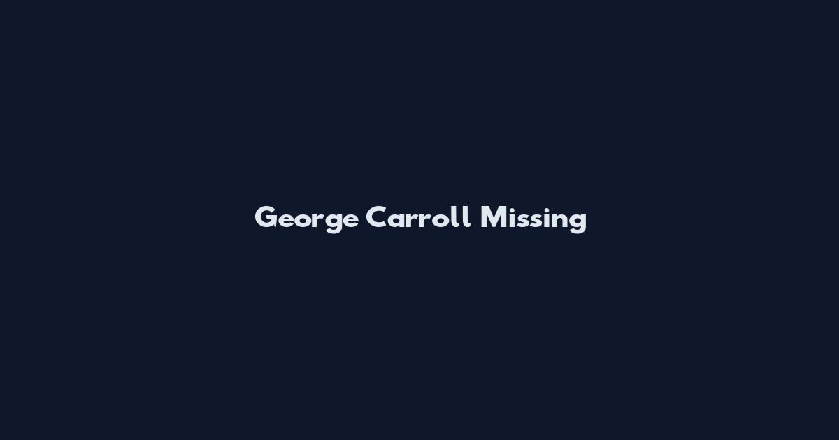 George Carroll Missing