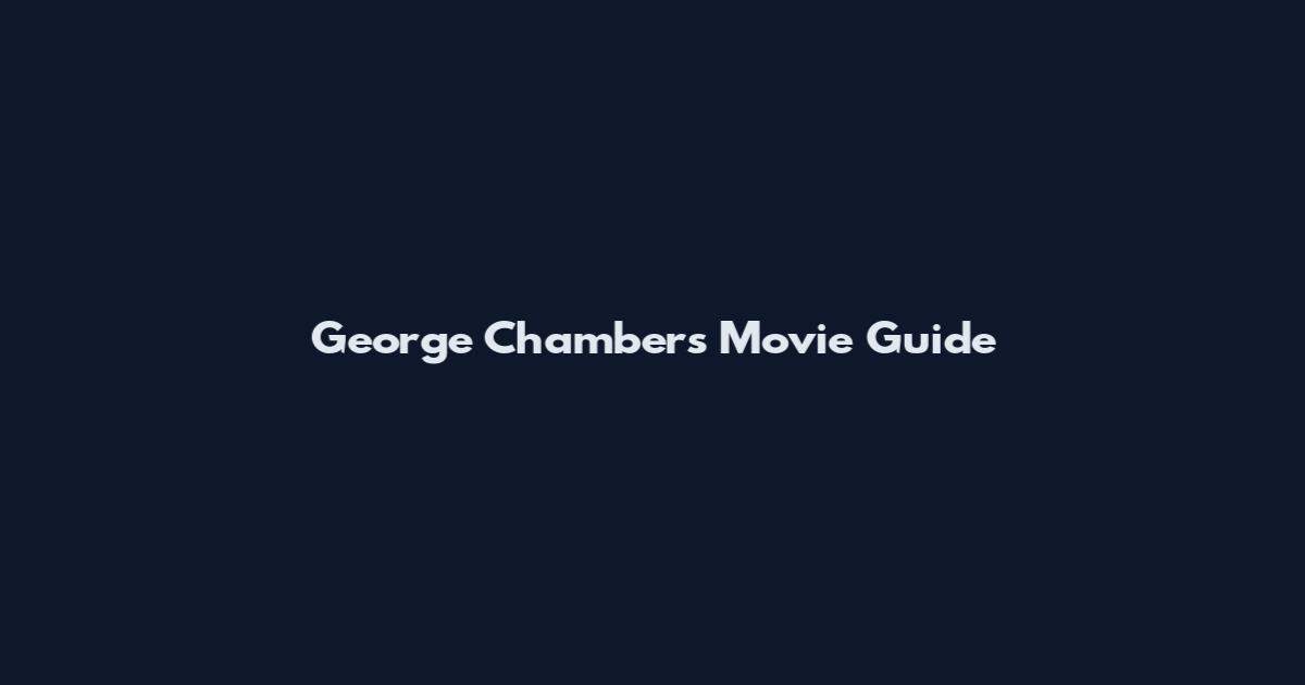 George Chambers Movie Guide