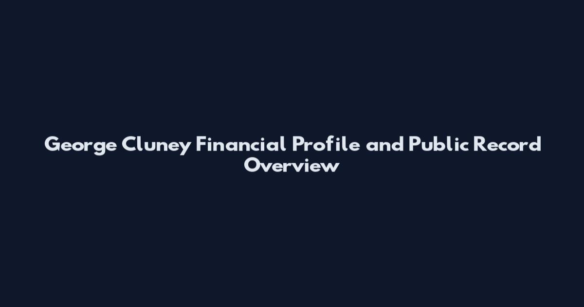 George Cluney Financial Profile and Public Record Overview