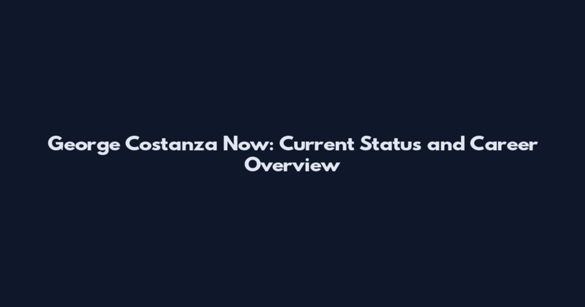 George Costanza Now: Current Status and Career Overview