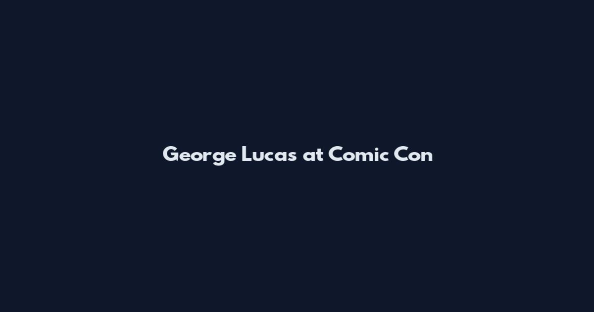 George Lucas at Comic Con