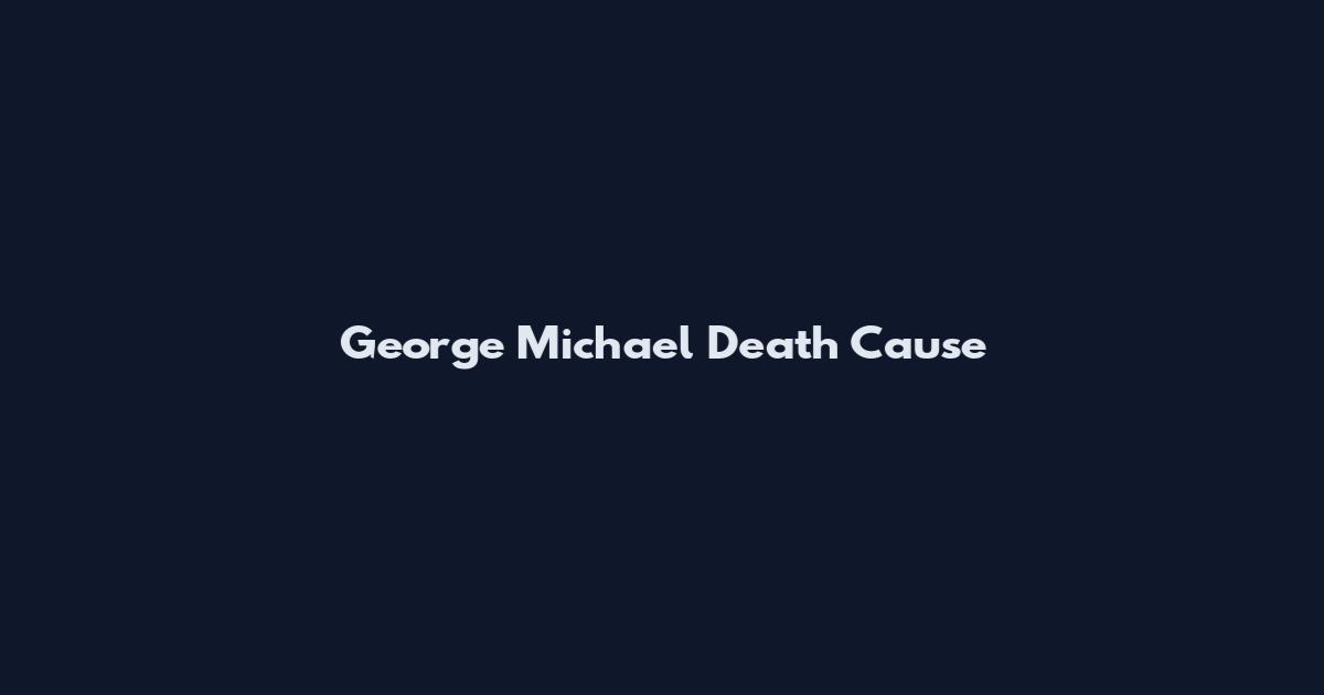 George Michael Death Cause