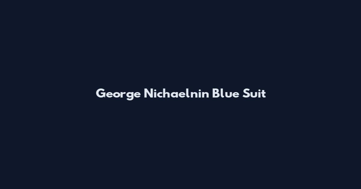 George Nichaelnin Blue Suit