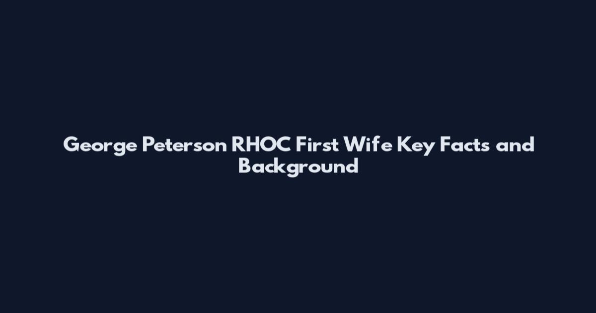 George Peterson RHOC First Wife Key Facts and Background