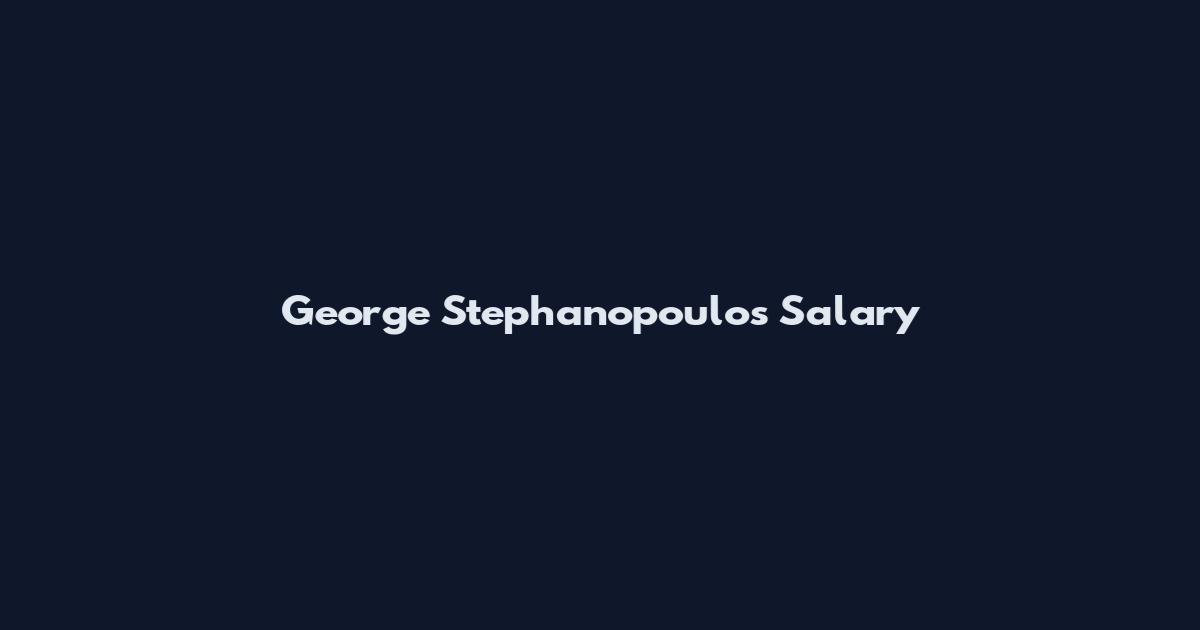 George Stephanopoulos Salary