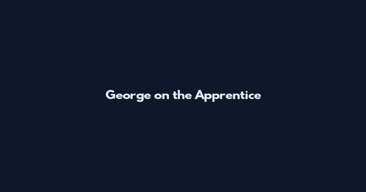 George on the Apprentice