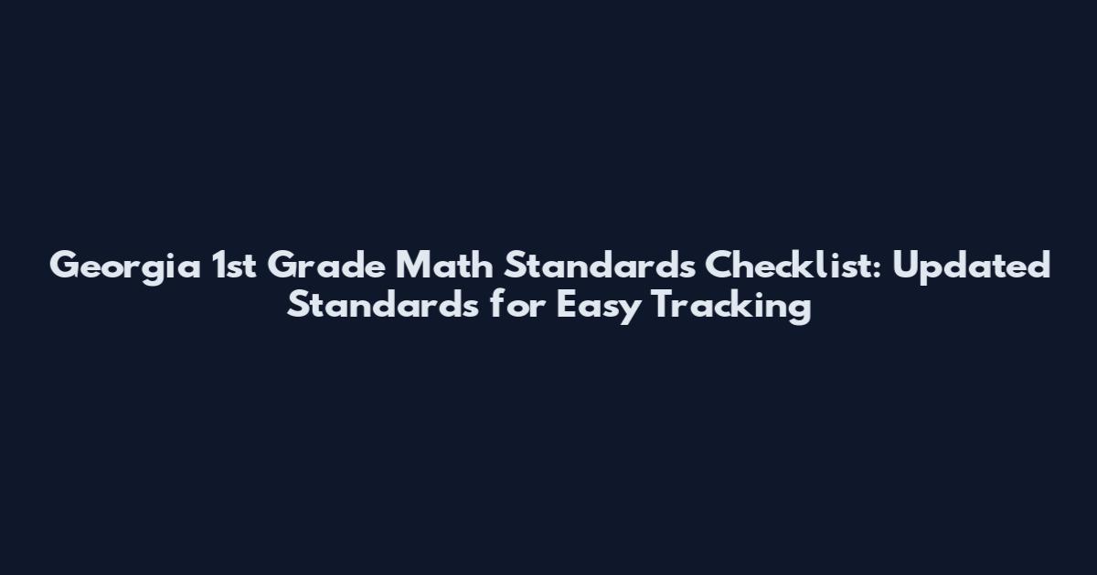 Georgia 1st Grade Math Standards Checklist: Updated Standards for Easy Tracking