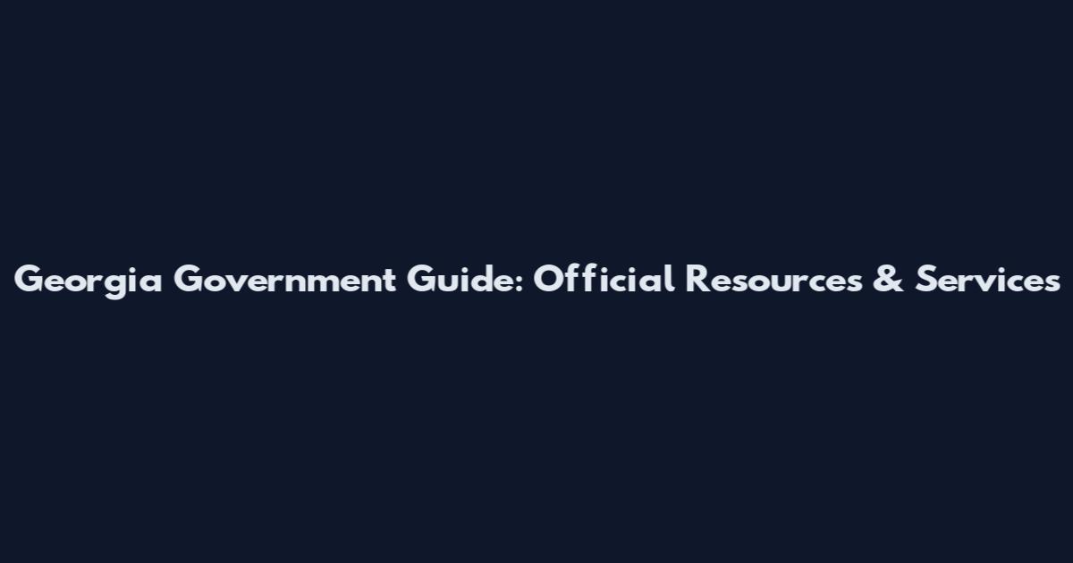 Georgia Government Guide: Official Resources & Services