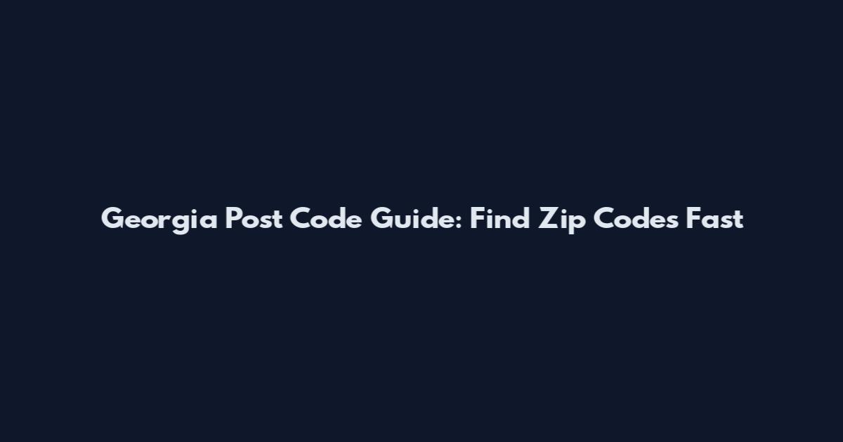 Georgia Post Code Guide: Find Zip Codes Fast