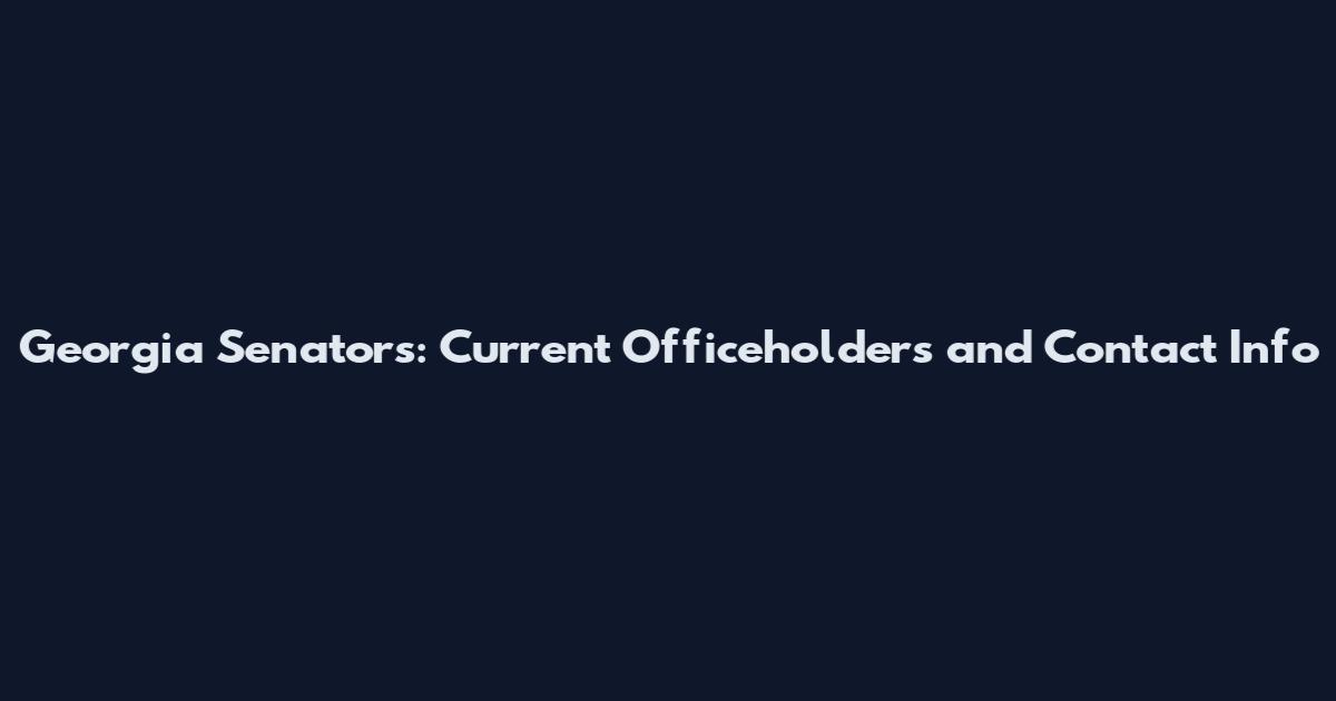 Georgia Senators: Current Officeholders and Contact Info