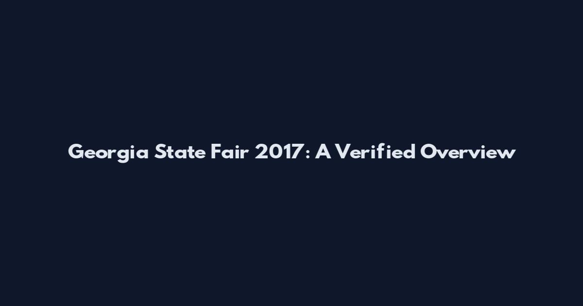 Georgia State Fair 2017: A Verified Overview