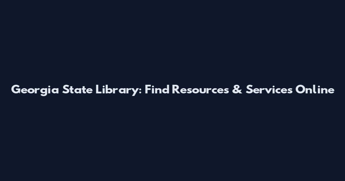 Georgia State Library: Find Resources & Services Online