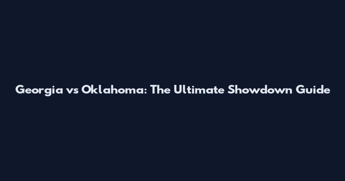 Georgia vs Oklahoma: The Ultimate Showdown Guide