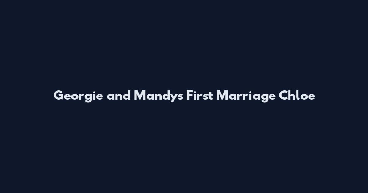 Georgie and Mandy's First Marriage Chloe