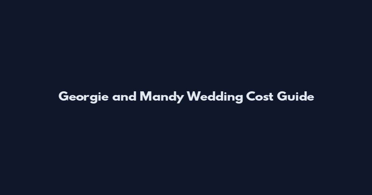 Georgie and Mandy Wedding Cost Guide
