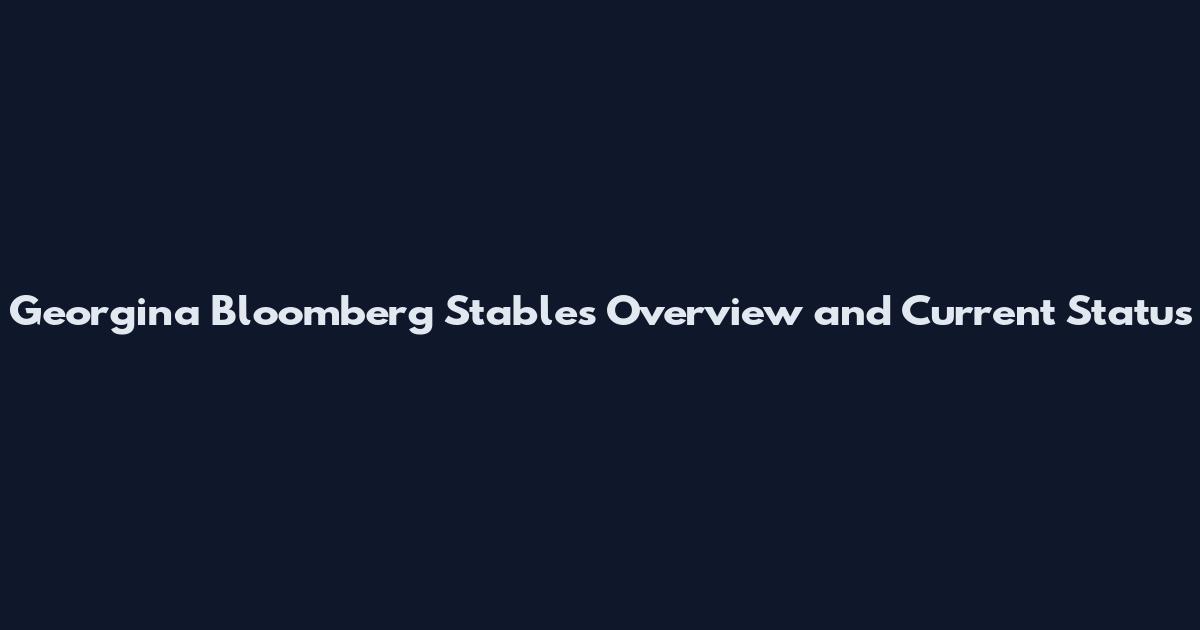 Georgina Bloomberg Stables Overview and Current Status