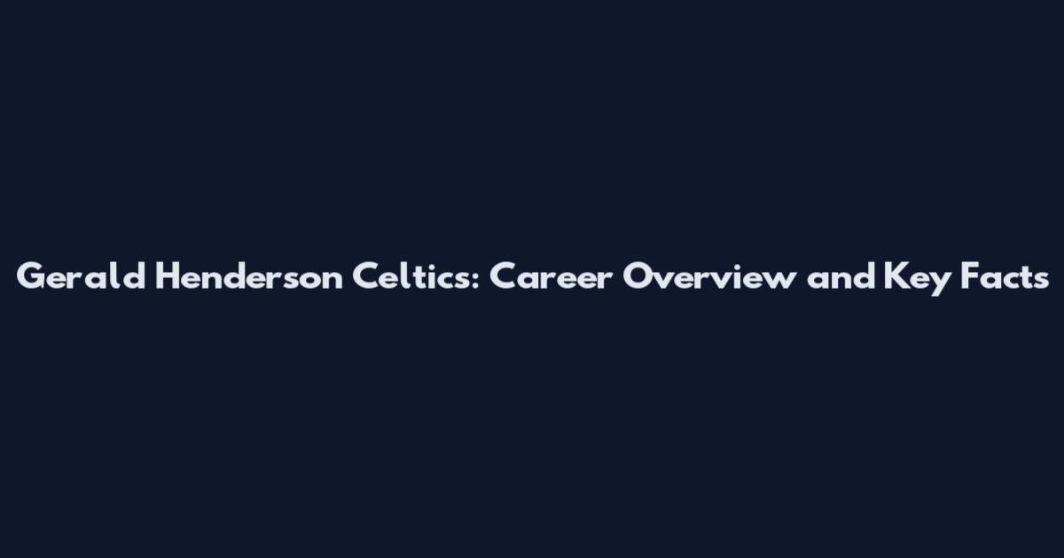 Gerald Henderson Celtics: Career Overview and Key Facts