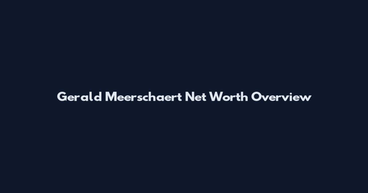 Gerald Meerschaert Net Worth Overview