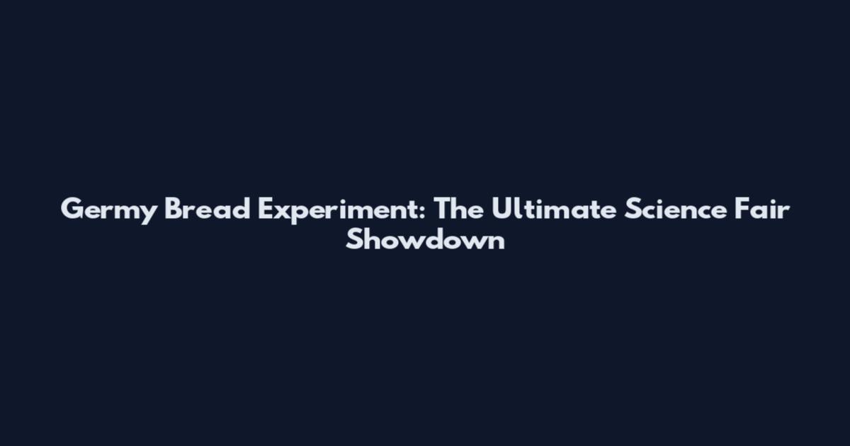 Germy Bread Experiment: The Ultimate Science Fair Showdown