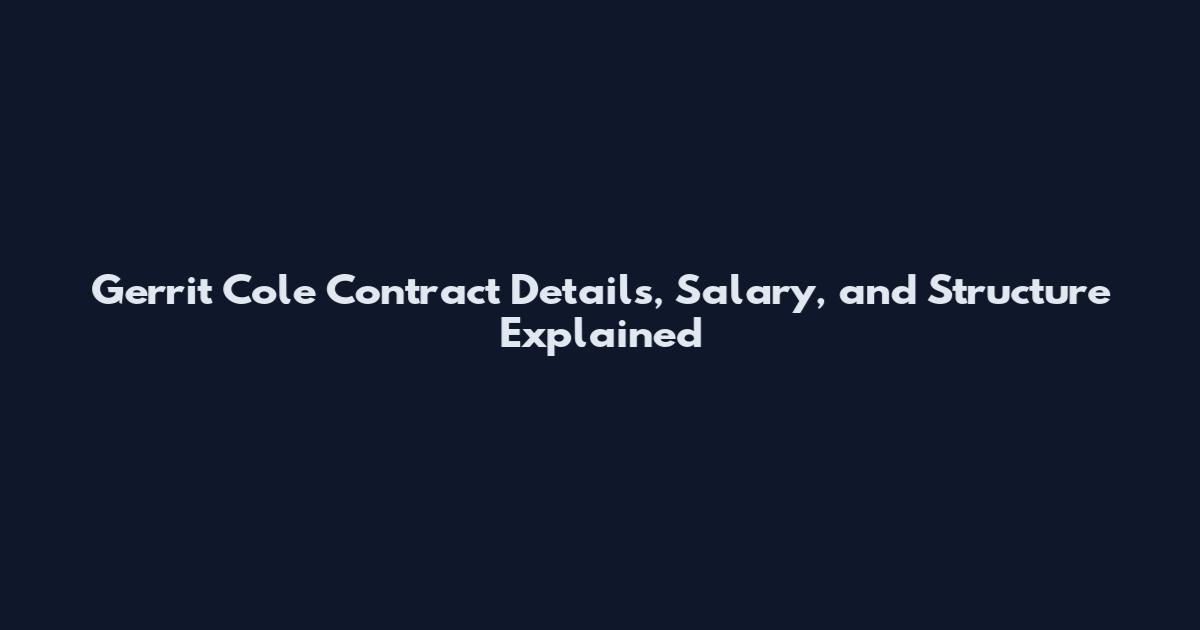 Gerrit Cole Contract Details, Salary, and Structure Explained
