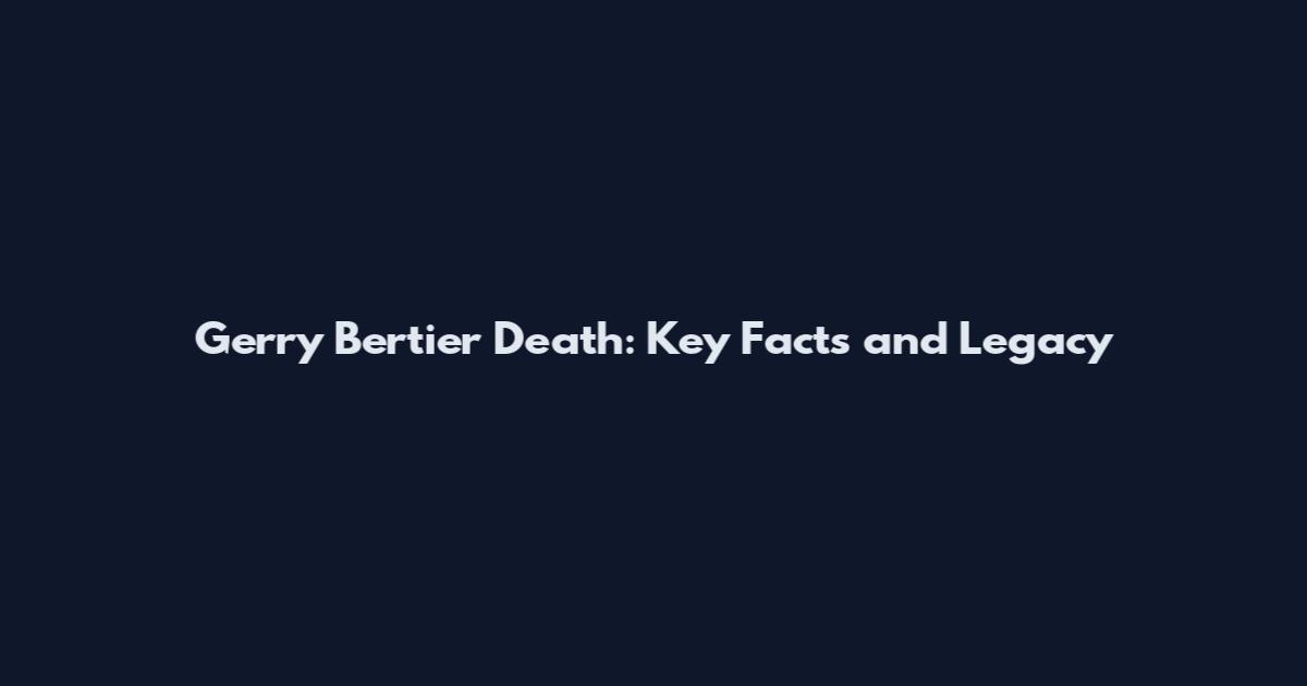 Gerry Bertier Death: Key Facts and Legacy