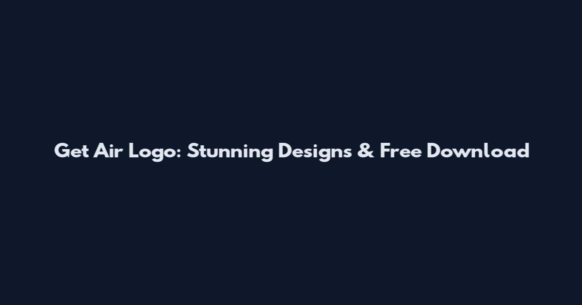 Get Air Logo: Stunning Designs & Free Download