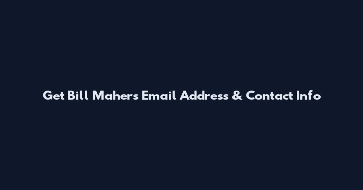 Get Bill Maher's Email Address & Contact Info