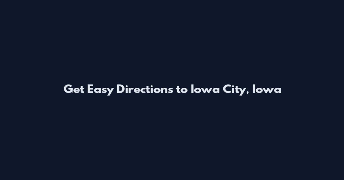 Get Easy Directions to Iowa City, Iowa