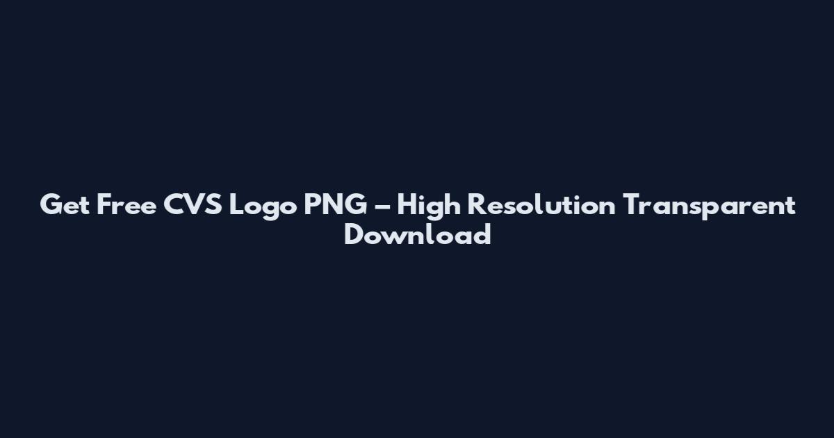 Get Free CVS Logo PNG – High Resolution Transparent Download