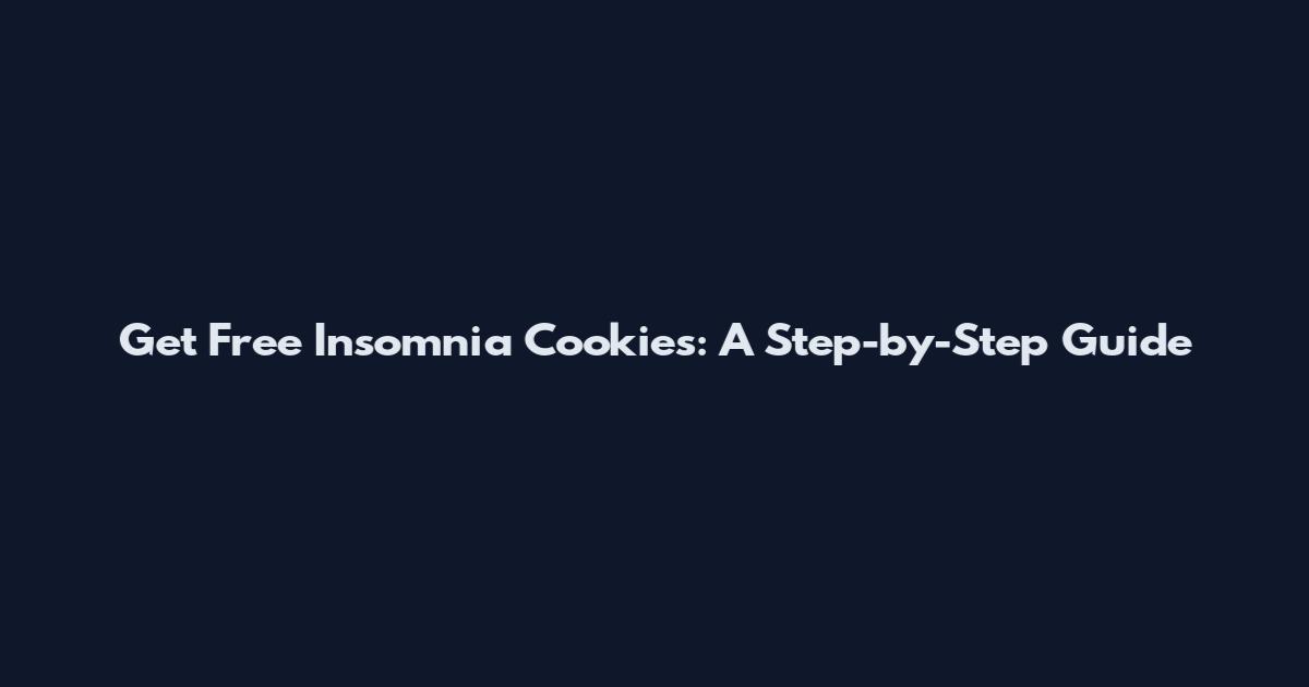 Get Free Insomnia Cookies: A Step-by-Step Guide